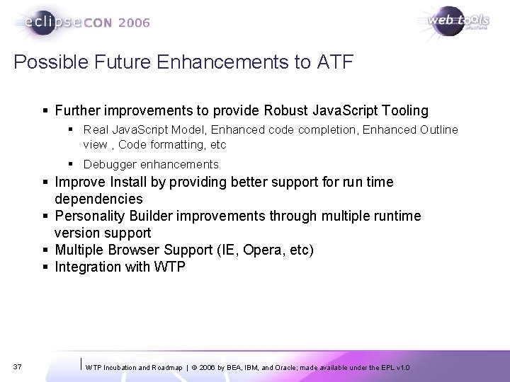 Possible Future Enhancements to ATF § Further improvements to provide Robust Java. Script Tooling