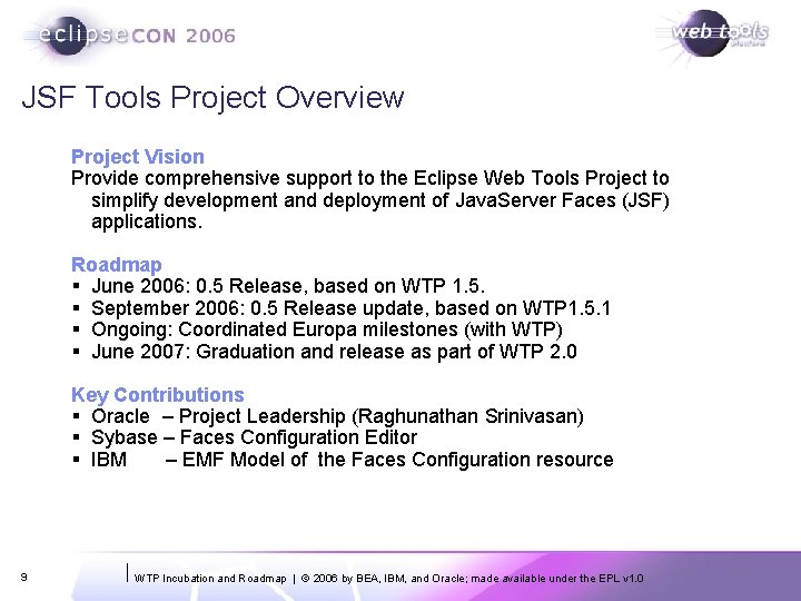 JSF Tools Project Overview Project Vision Provide comprehensive support to the Eclipse Web Tools