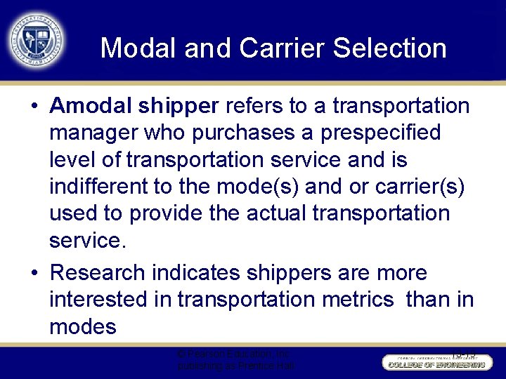 Modal and Carrier Selection • Amodal shipper refers to a transportation manager who purchases