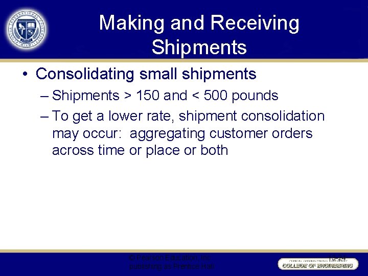 Making and Receiving Shipments • Consolidating small shipments – Shipments > 150 and <