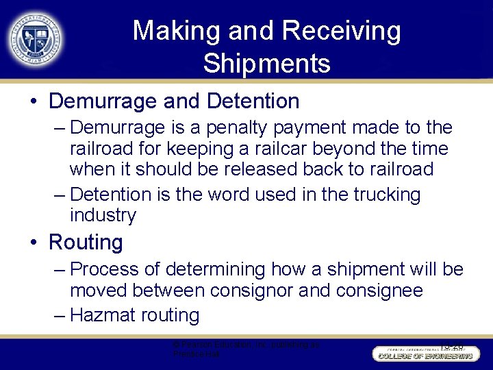 Making and Receiving Shipments • Demurrage and Detention – Demurrage is a penalty payment
