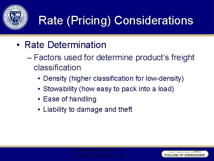 Rate (Pricing) Considerations • Rate Determination – Factors used for determine product’s freight classification