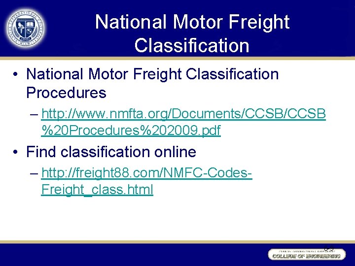 National Motor Freight Classification • National Motor Freight Classification Procedures – http: //www. nmfta.