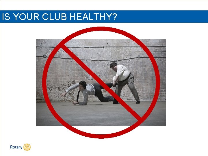 IS YOUR CLUB HEALTHY? 