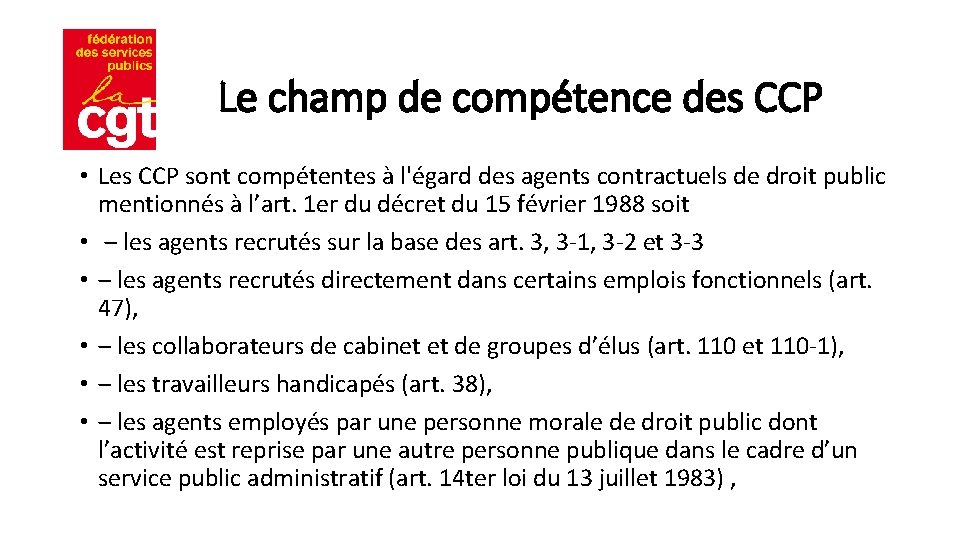 Le champ de compétence des CCP • Les CCP sont compétentes à l'égard des