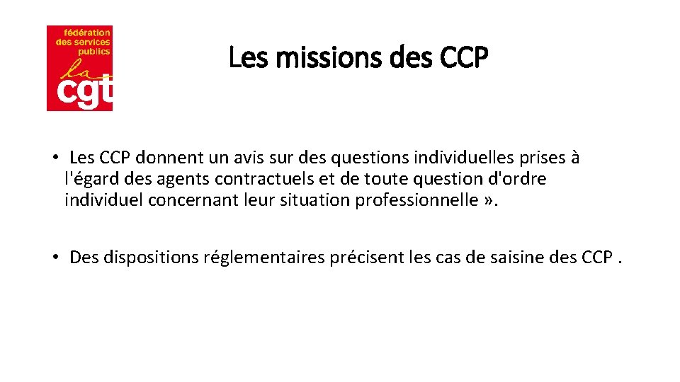 Les missions des CCP • Les CCP donnent un avis sur des questions individuelles