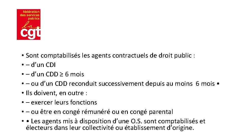  • Sont comptabilisés les agents contractuels de droit public : • – d’un