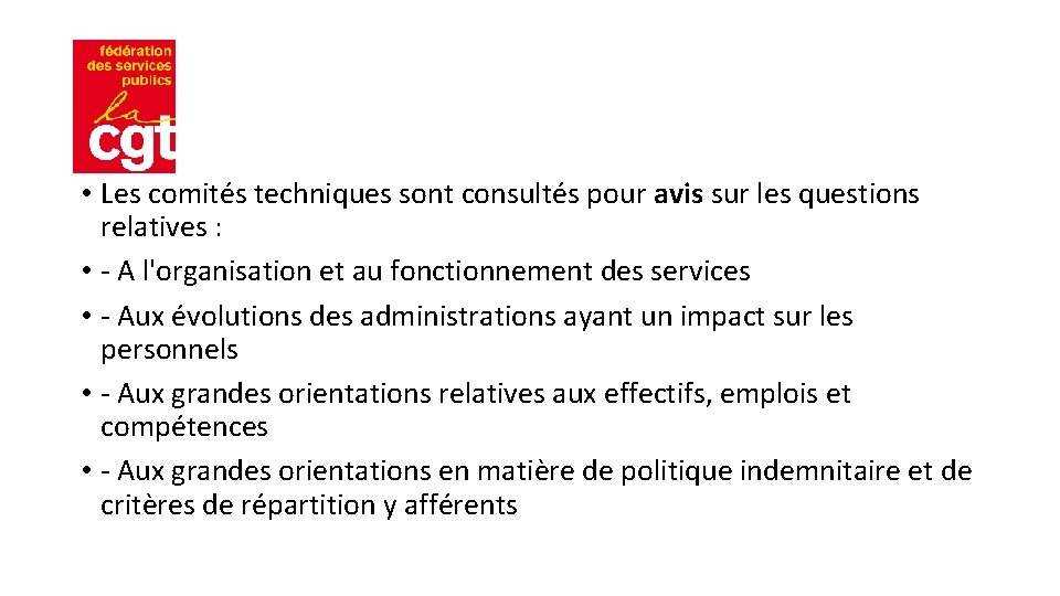  • Les comités techniques sont consultés pour avis sur les questions relatives :