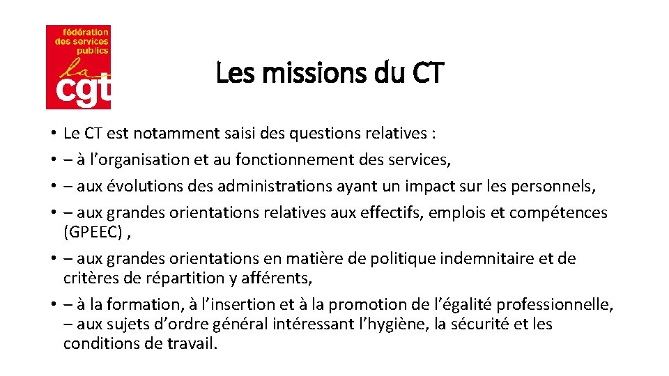 Les missions du CT Le CT est notamment saisi des questions relatives : ‒