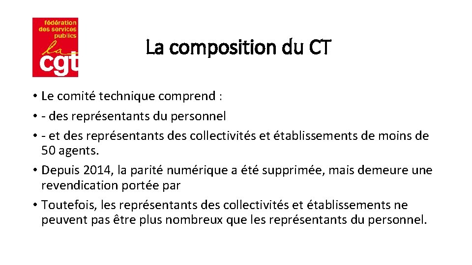 La composition du CT • Le comité technique comprend : • - des représentants