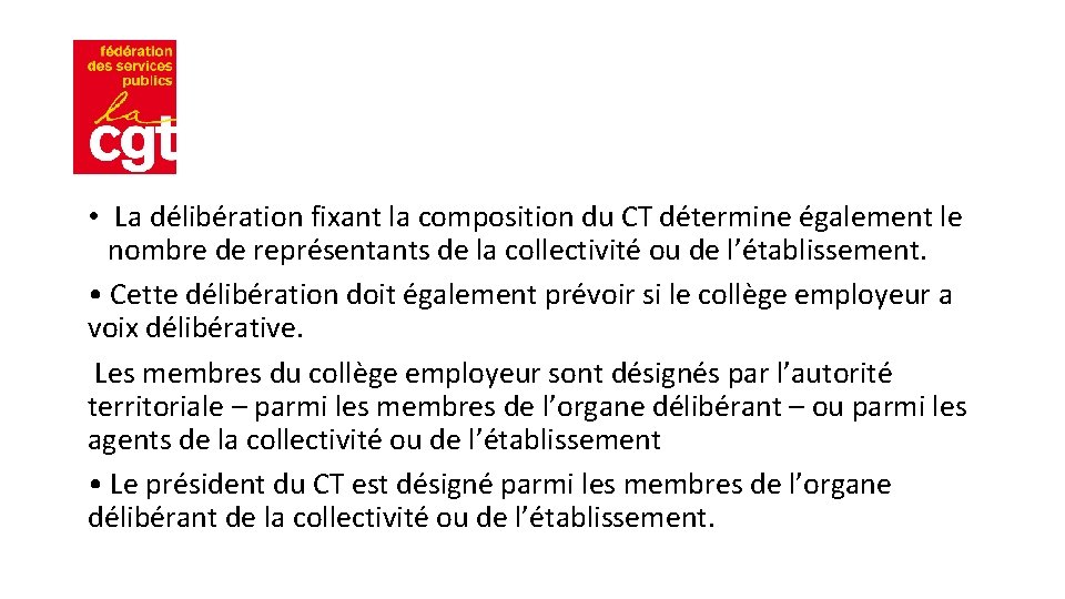  • La délibération fixant la composition du CT détermine également le nombre de