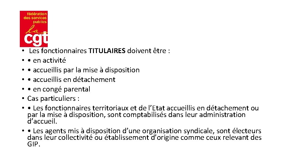 Les fonctionnaires TITULAIRES doivent être : • en activité • accueillis par la mise