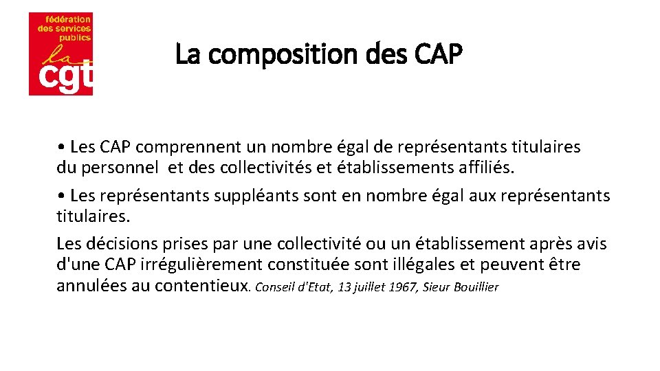 La composition des CAP • Les CAP comprennent un nombre égal de représentants titulaires