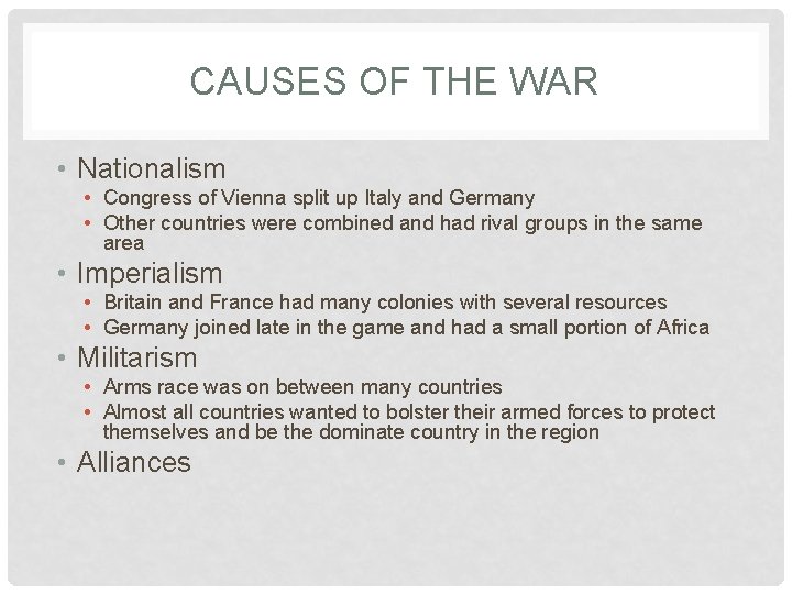 CAUSES OF THE WAR • Nationalism • Congress of Vienna split up Italy and