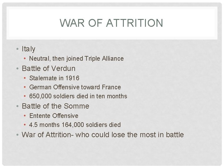 WAR OF ATTRITION • Italy • Neutral, then joined Triple Alliance • Battle of
