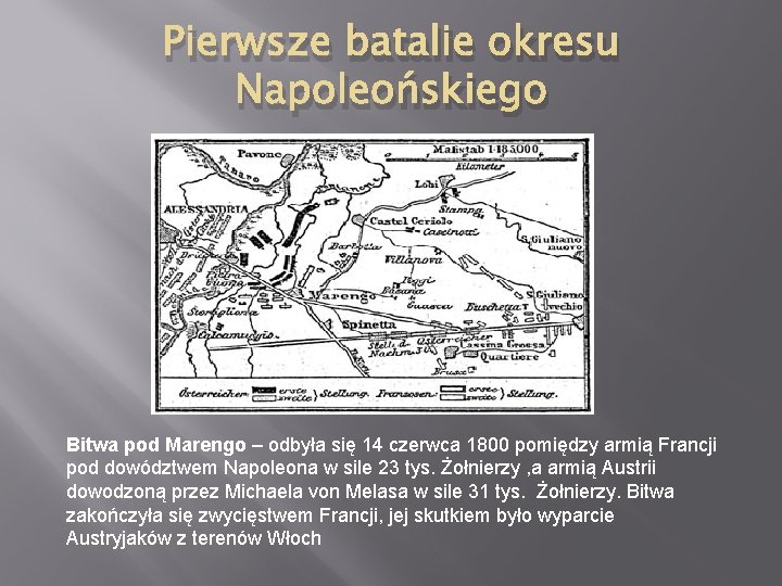 Pierwsze batalie okresu Napoleońskiego Bitwa pod Marengo – odbyła się 14 czerwca 1800 pomiędzy