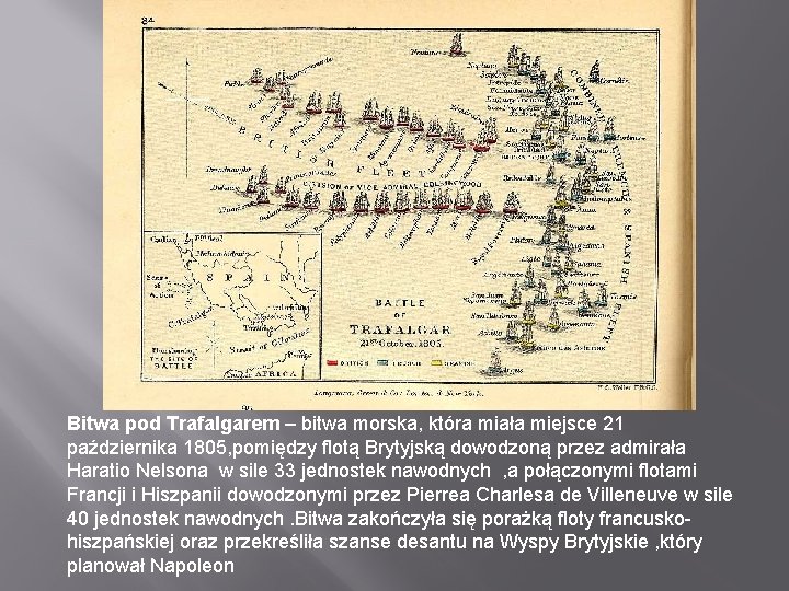 Bitwa pod Trafalgarem – bitwa morska, która miała miejsce 21 października 1805, pomiędzy flotą