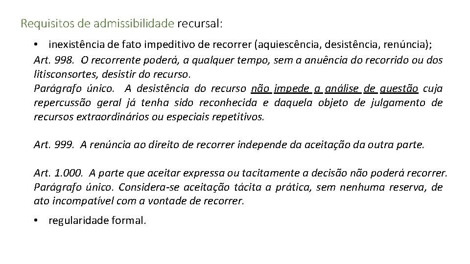Requisitos de admissibilidade recursal: • inexistência de fato impeditivo de recorrer (aquiescência, desistência, renúncia);