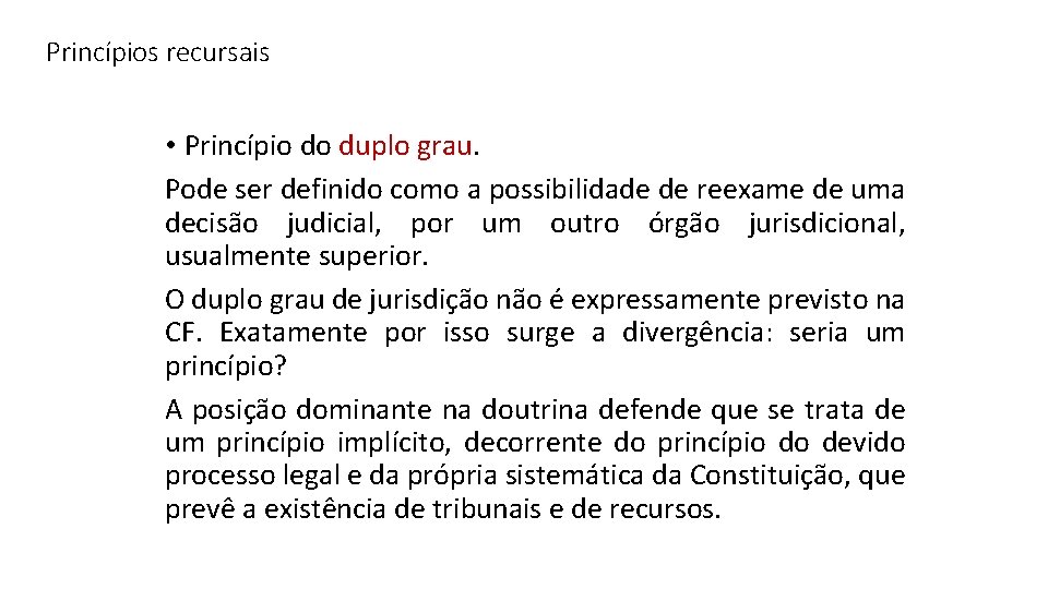 Princípios recursais • Princípio do duplo grau. Pode ser definido como a possibilidade de