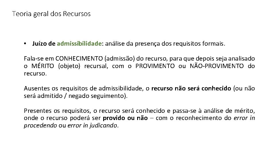 Teoria geral dos Recursos • Juízo de admissibilidade: análise da presença dos requisitos formais.