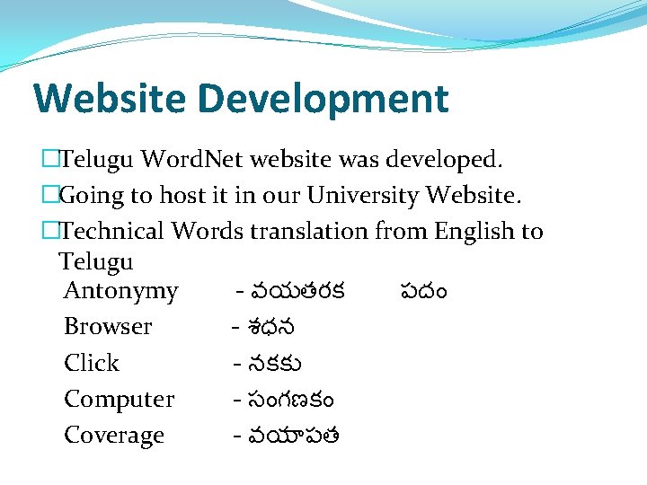 Website Development �Telugu Word. Net website was developed. �Going to host it in our