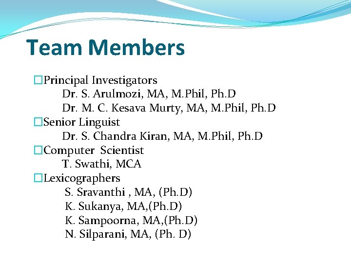 Team Members �Principal Investigators Dr. S. Arulmozi, MA, M. Phil, Ph. D Dr. M.
