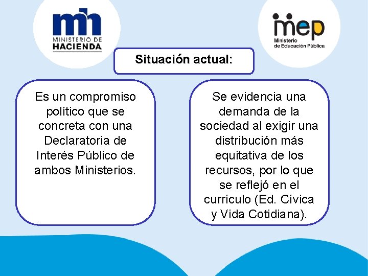 Situación actual: Es un compromiso político que se concreta con una Declaratoria de Interés