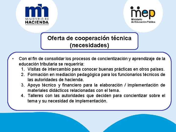Oferta de cooperación técnica (necesidades) • Con el fin de consolidar los procesos de