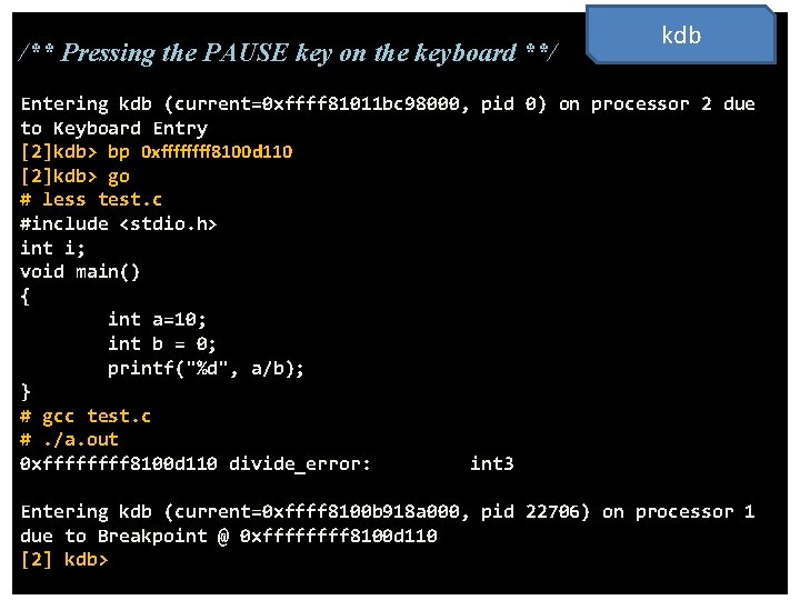 /** Pressing the PAUSE key on the keyboard **/ kdb Entering kdb (current=0 xffff