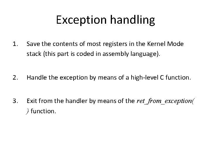 Exception handling 1. Save the contents of most registers in the Kernel Mode stack