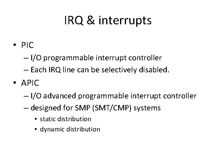 IRQ & interrupts • PIC – I/O programmable interrupt controller – Each IRQ line