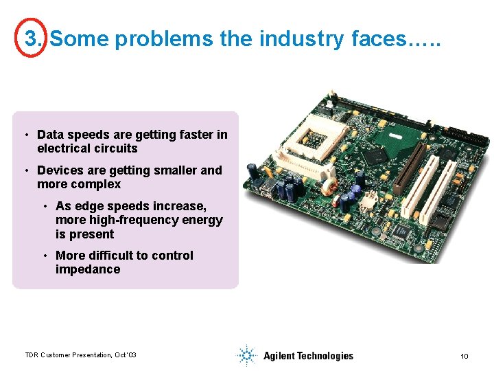 3. Some problems the industry faces…. . • Data speeds are getting faster in