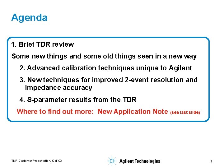 Agenda 1. Brief TDR review Some new things and some old things seen in