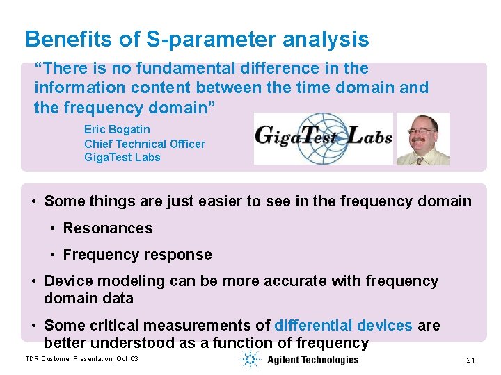 Benefits of S-parameter analysis “There is no fundamental difference in the information content between