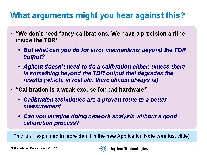 What arguments might you hear against this? • “We don’t need fancy calibrations. We