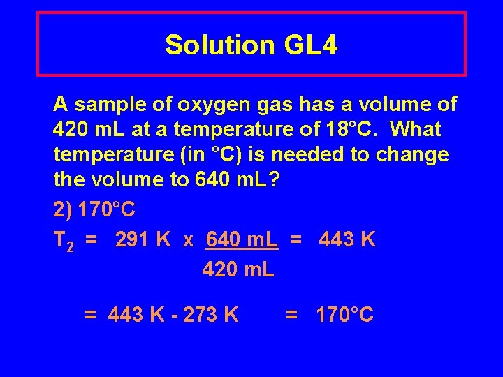Solution GL 4 A sample of oxygen gas has a volume of 420 m.