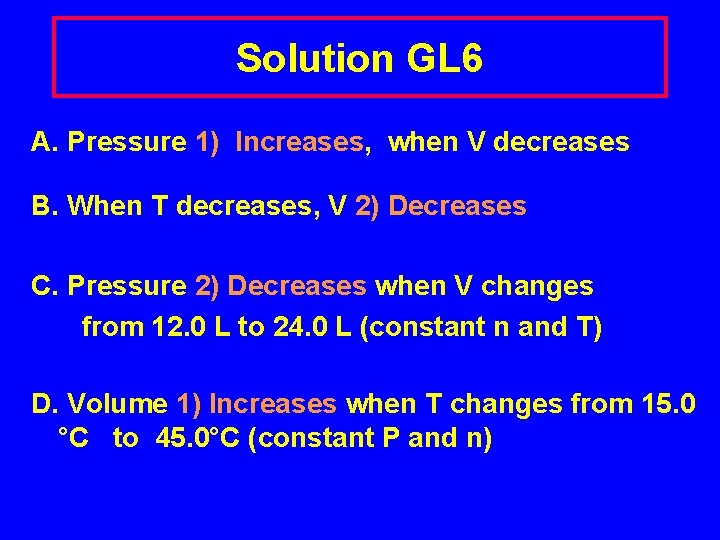 Solution GL 6 A. Pressure 1) Increases, when V decreases B. When T decreases,