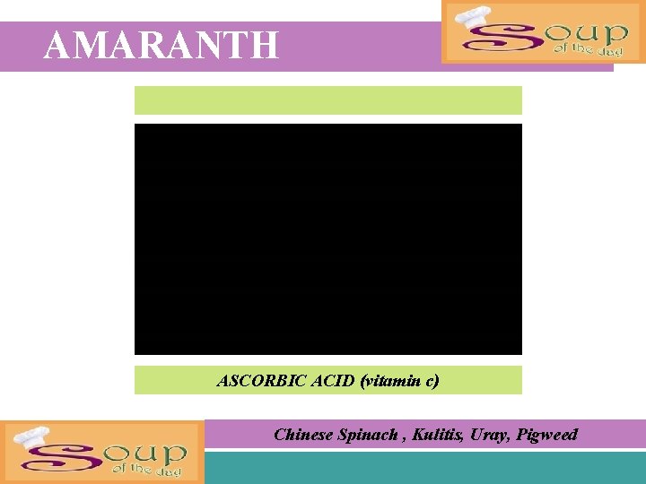 AMARANTH ASCORBIC ACID (vitamin c) Chinese Spinach , Kulitis, Uray, Pigweed 