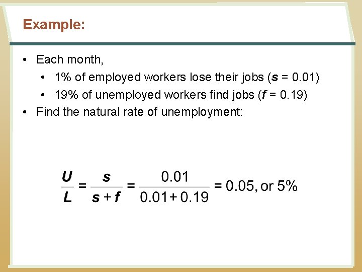 Example: • Each month, • 1% of employed workers lose their jobs (s =