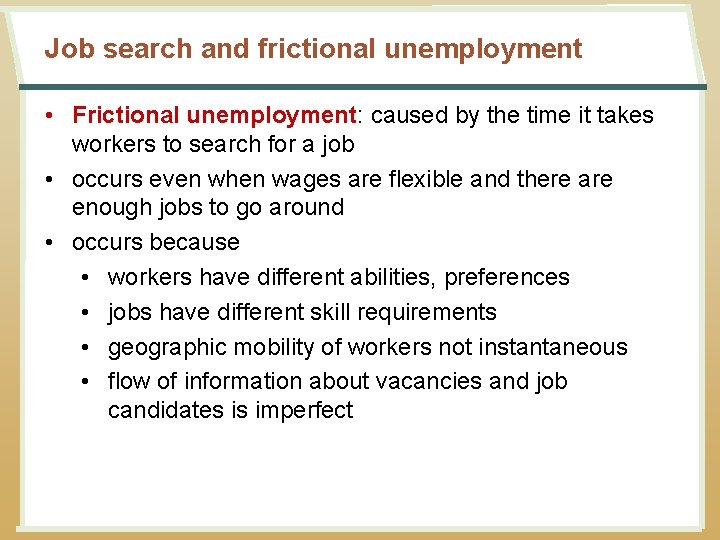 Job search and frictional unemployment • Frictional unemployment: caused by the time it takes