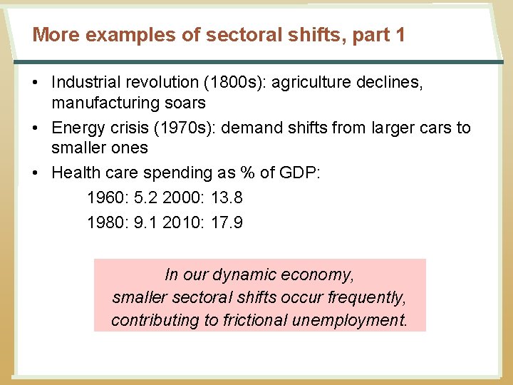 More examples of sectoral shifts, part 1 • Industrial revolution (1800 s): agriculture declines,