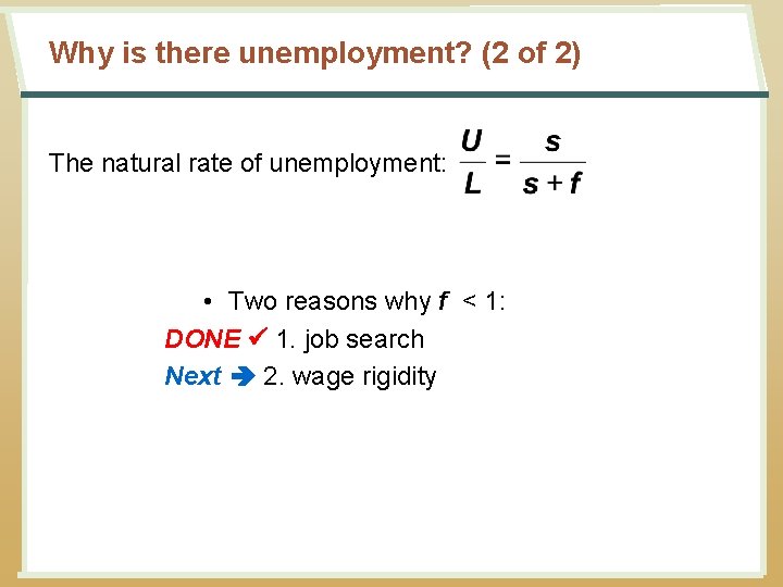 Why is there unemployment? (2 of 2) The natural rate of unemployment: • Two