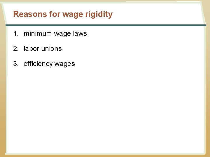 Reasons for wage rigidity 1. minimum-wage laws 2. labor unions 3. efficiency wages 