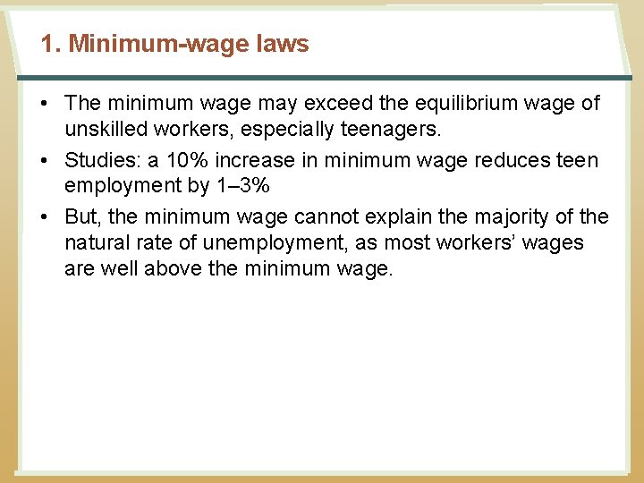 1. Minimum-wage laws • The minimum wage may exceed the equilibrium wage of unskilled