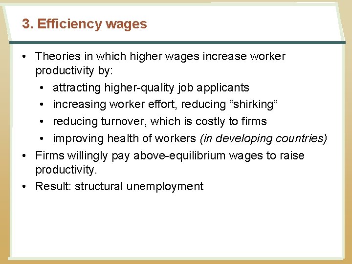 3. Efficiency wages • Theories in which higher wages increase worker productivity by: •