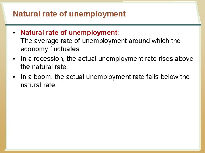 Natural rate of unemployment • Natural rate of unemployment: The average rate of unemployment