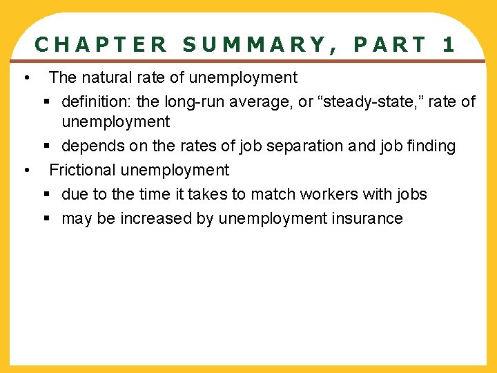 CHAPTER SUMMARY, PART 1 The natural rate of unemployment § definition: the long-run average,