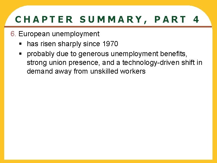 CHAPTER SUMMARY, PART 4 6. European unemployment § has risen sharply since 1970 §