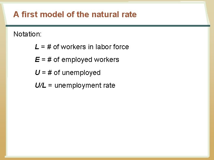 A first model of the natural rate Notation: L = # of workers in