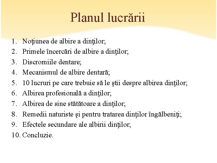 Planul lucrării 1. Noţiunea de albire a dinţilor; 2. Primele încercări de albire a